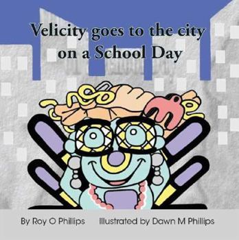 Paperback Velicity Goes to the City on a School Day Book