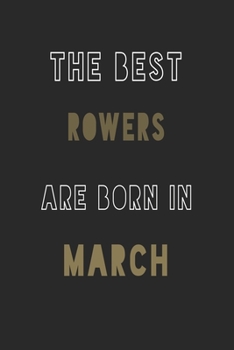 The Best rowers are Born in March journal: 6*9 Lined Diary Notebook, Journal or Planner and Gift with 120 pages