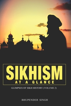 Paperback Sikhism at a Glance - Glimpses of Sikh History (Volume 2) Book