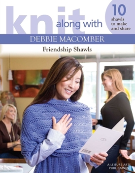 Paperback Knit Along with Debbie Macomber: Friendship Shawls Book