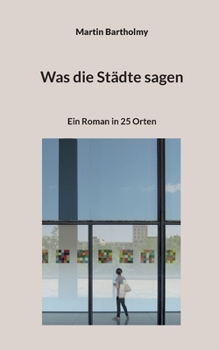 Paperback Was die Städte sagen: Ein Roman in 25 Orten [German] Book
