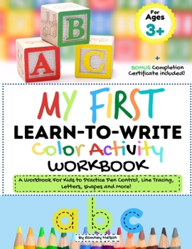 Paperback My First Learn to Write Color Activity Workbook: A Workbook For Kids to Practice Pen Control, Line Tracing, Letters, Shapes and More! (Kids coloring A Book