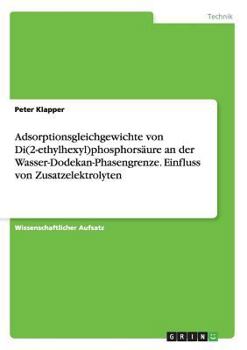 Paperback Adsorptionsgleichgewichte von Di(2-ethylhexyl)phosphorsäure an der Wasser-Dodekan-Phasengrenze. Einfluss von Zusatzelektrolyten [German] Book