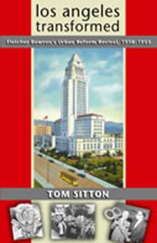 Hardcover Los Angeles Transformed: Fletcher Bowron's Urban Reform Revival, 1938-1953 Book