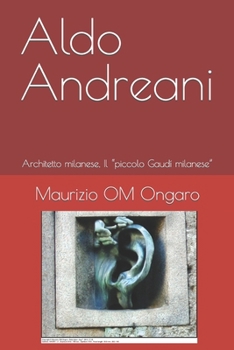 Paperback Aldo Andreani: Architetto milanese, Il "piccolo Gaudí milanese" [Italian] Book