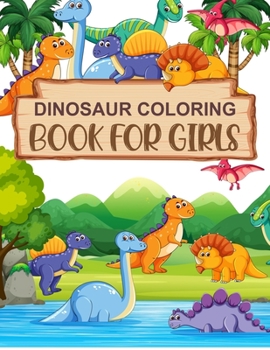 Paperback Dinosaur Coloring Book For Girls: The Amazing Age Of Dinosaurs Book