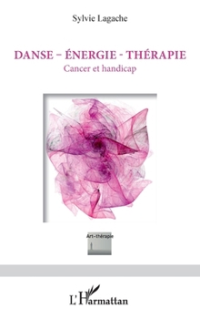 Paperback Danse - Énergie - Thérapie: Cancer et handicap [French] Book