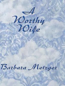 Hardcover A Worthy Wife [Large Print] Book