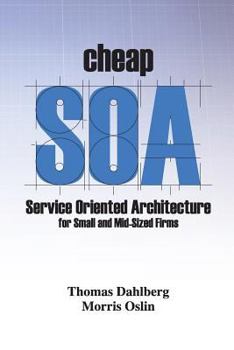 Paperback Cheap Soa: Service Oriented Architecture for Small and Mid-Size Firms Book