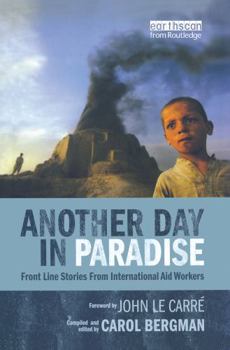 Hardcover Another Day in Paradise: Front Line Stories from International Aid Workers Book