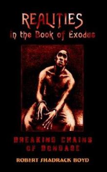 Realities in the Book of Exodus: Breaking Chains of Bondage