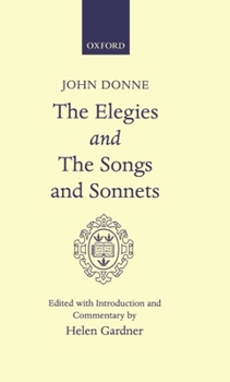 Elegies and The Songs and Sonnets (Oxford Scholarly Classics)
