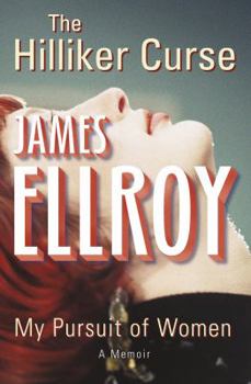 Hardcover The Hilliker Curse: My Pursuit of Women. James Ellroy Book