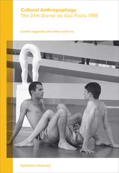 Paperback Cultural Anthropophagy: The 24th Bienal de São Paulo 1998, Exhibition Histories Volume 4 Book