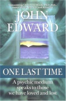 Hardcover One Last Time: A Psychic Medium Speaks to Those We Have Loved and Lost Book