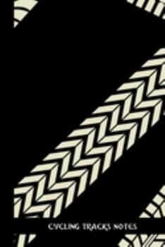 cycling tracks notes: small lined Cycling Notebook / Travel Journal to write in (6'' x 9'') 120 pages