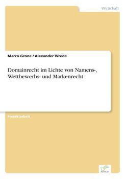 Domainrecht Im Lichte Von Namens-, Wettbewerbs- Und Markenrecht