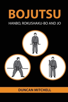 Paperback Bojutsu: Hanbo, Rokushaku-Bo and Jo Book