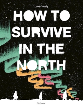 Hardcover How to Survive in the North Book