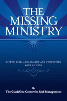 Paperback The Missing Ministry: Safety, Risk Management and Protecting Your Church Book