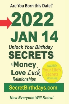 Paperback Born 2022 Jan 14? Your Birthday Secrets to Money, Love Relationships Luck: Fortune Telling Self-Help: Numerology, Horoscope, Astrology, Zodiac, Destin Book