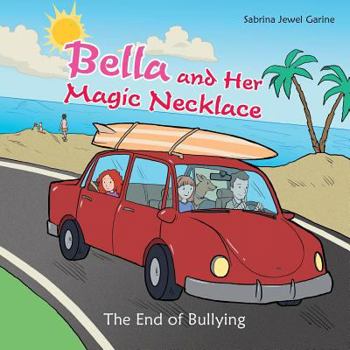 Paperback Bella and Her Magic Necklace: The End of Bullying Book