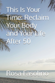 Paperback This Is Your Time: Reclaim Your Body and Your Life After 50 Book