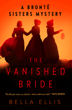 The Vanished Bride - Book #1 of the Brontë Sisters Mystery