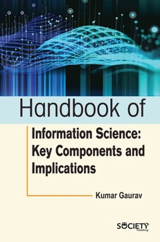 Hardcover Handbook of Information Science: Key Components and Implications Book