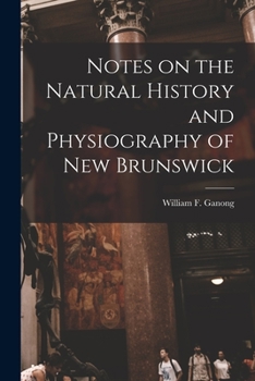 Paperback Notes on the Natural History and Physiography of New Brunswick [microform] Book