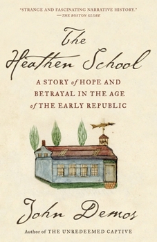 Paperback The Heathen School: A Story of Hope and Betrayal in the Age of the Early Republic Book