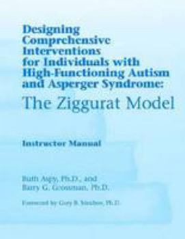Paperback The Ziggurat Model: Intructors Manual: Designing Comprehensive Interventions for Individuals with High Functioning Autism and Asperger Syndrome Book