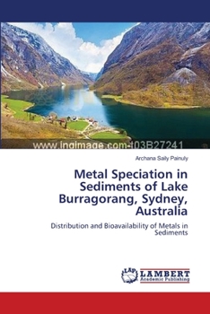 Metal Speciation in Sediments of Lake Burragorang, Sydney, Australia: Distribution and Bioavailability of Metals in Sediments