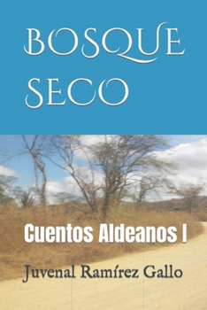 Paperback Bosque Seco: Cuentos aldeanos I [Spanish] Book