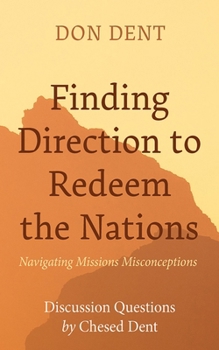 Hardcover Finding Direction to Redeem the Nations: Navigating Missions Misconceptions Book