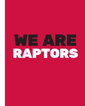 WE ARE RAPTORS: Basketball Game Stats Book, Large Size (8" X 10"), 164 Pages (82 Games), Log The Best Player You Love, Coaching Notebook, Basketball ... and Tactics for Basketball