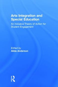 Hardcover Arts Integration and Special Education: An Inclusive Theory of Action for Student Engagement Book
