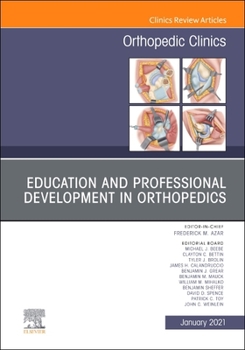 Hardcover Education and Professional Development in Orthopedics, an Issue of Orthopedic Clinics: Volume 52-1 Book