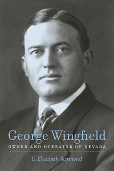 Paperback George Wingfield: Owner and Operator of Nevada Book