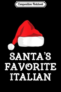 Composition Notebook: Santa's Favorite Italian Christmas Funny Gift  Journal/Notebook Blank Lined Ruled 6x9 100 Pages