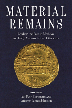 Paperback Material Remains: Reading the Past in Medieval and Early Modern British Literature Book