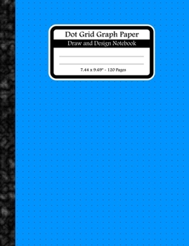 Paperback Dot Grid Graph Paper. Draw And Design Notebook: Dot Grid Graph Paper Notebook For Graphing Drawing And Sketching. Dots Are 0.2" Apart. Blue Dot Grid B Book