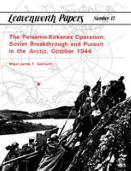 Paperback The Petsamo-Kirkenes Operation: Soviet Breakthrough and Pursuit in the Arctic, October 1944 Book