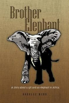 Paperback Brother Elephant: A Story about a Girl and an Elephant in Africa Book