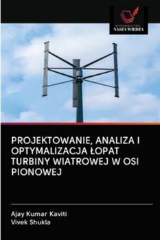 PROJEKTOWANIE, ANALIZA I OPTYMALIZACJA ŁOPAT TURBINY WIATROWEJ W OSI PIONOWEJ