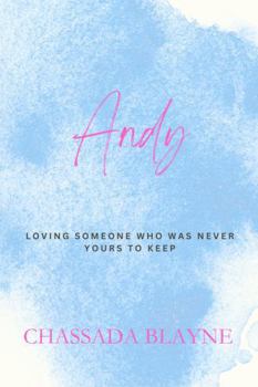 Paperback Andy: Loving Someone Who Was Never Yours To Keep Book
