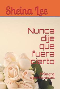 Paperback Nunca dije que fuera cierto: Primera oportunidad [Spanish] Book