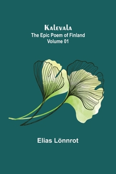 Paperback Kalevala: the Epic Poem of Finland - Volume 01 Book
