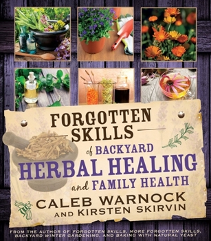 Paperback Forgotten Skills of Backyard Herbal Health Book
