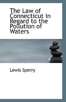 Paperback The Law of Connecticut in Regard to the Pollution of Waters Book